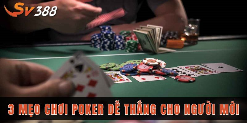 Review poker SV388 nhiều điểm nổi bật và mẹo chơi dễ thắng 3 3 mẹo chơi poker cực dễ thắng cho người mới