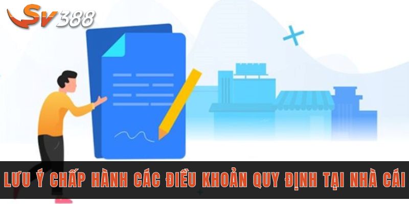 Điều khoản sử dụng hội viên cần chú ý tại nhà cái SV388 3 Lưu ý chấp hành các điều khoản quy định tại nhà cái