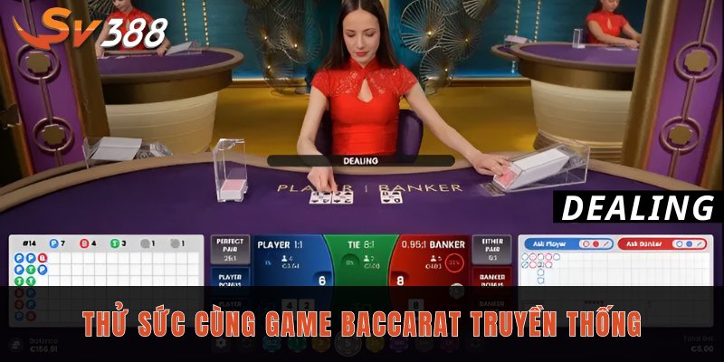 Thử sức cùng game Baccarat truyền thống
